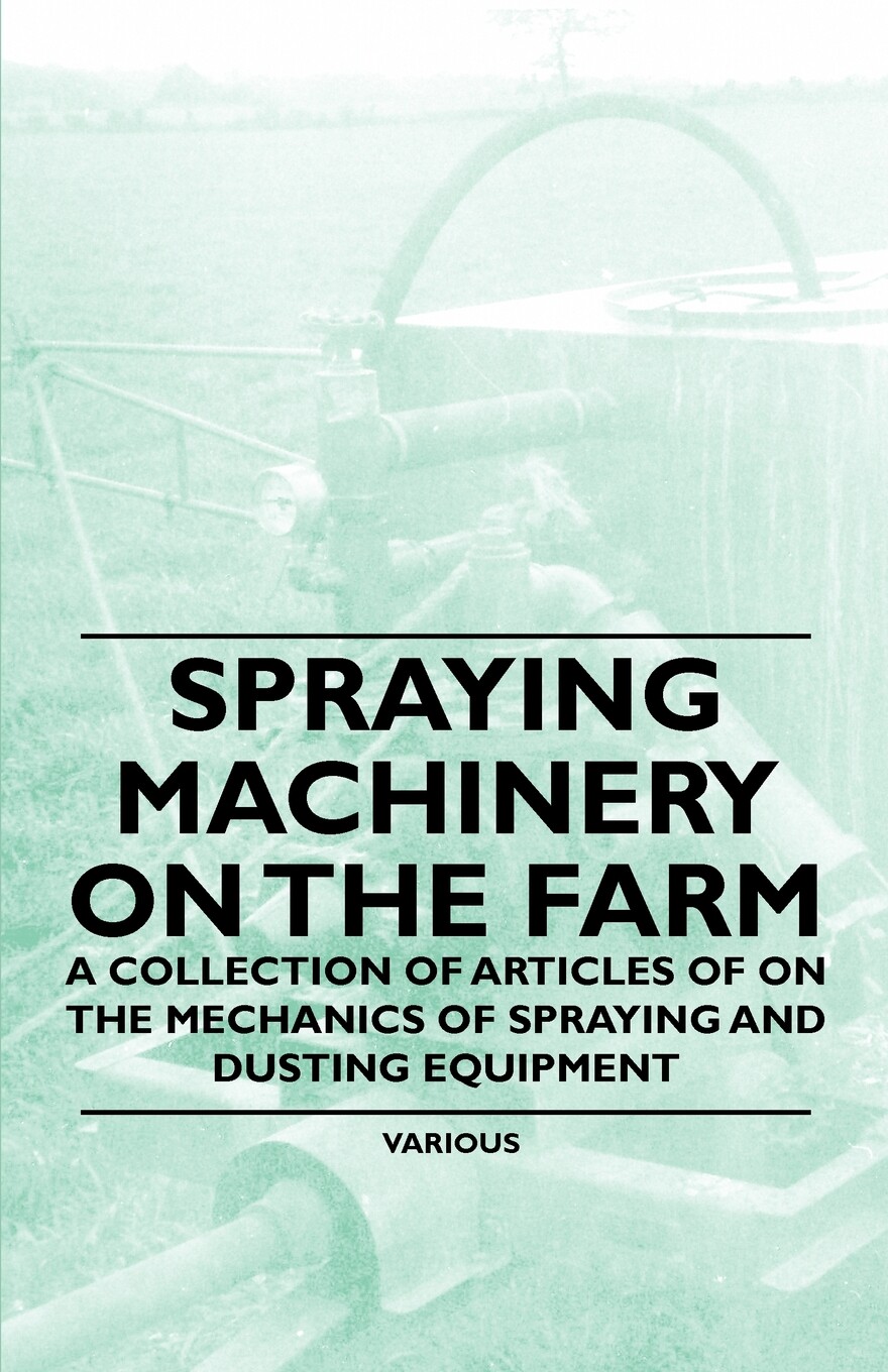 【预售 按需印刷】Spraying Machinery on the Farm - A Collection of Articles of on the Mechanics of Spraying and Dustin高性价比高么？