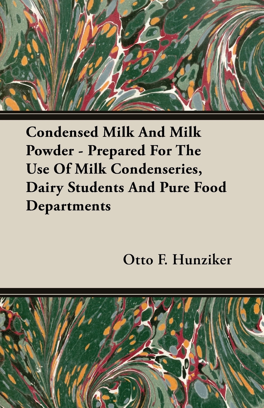 【预售 按需印刷】Condensed Milk and Milk Powder - Prepared for the Use of Milk Condenseries  Dairy Students and Pure 书籍/杂志/报纸 原版其它 原图主图