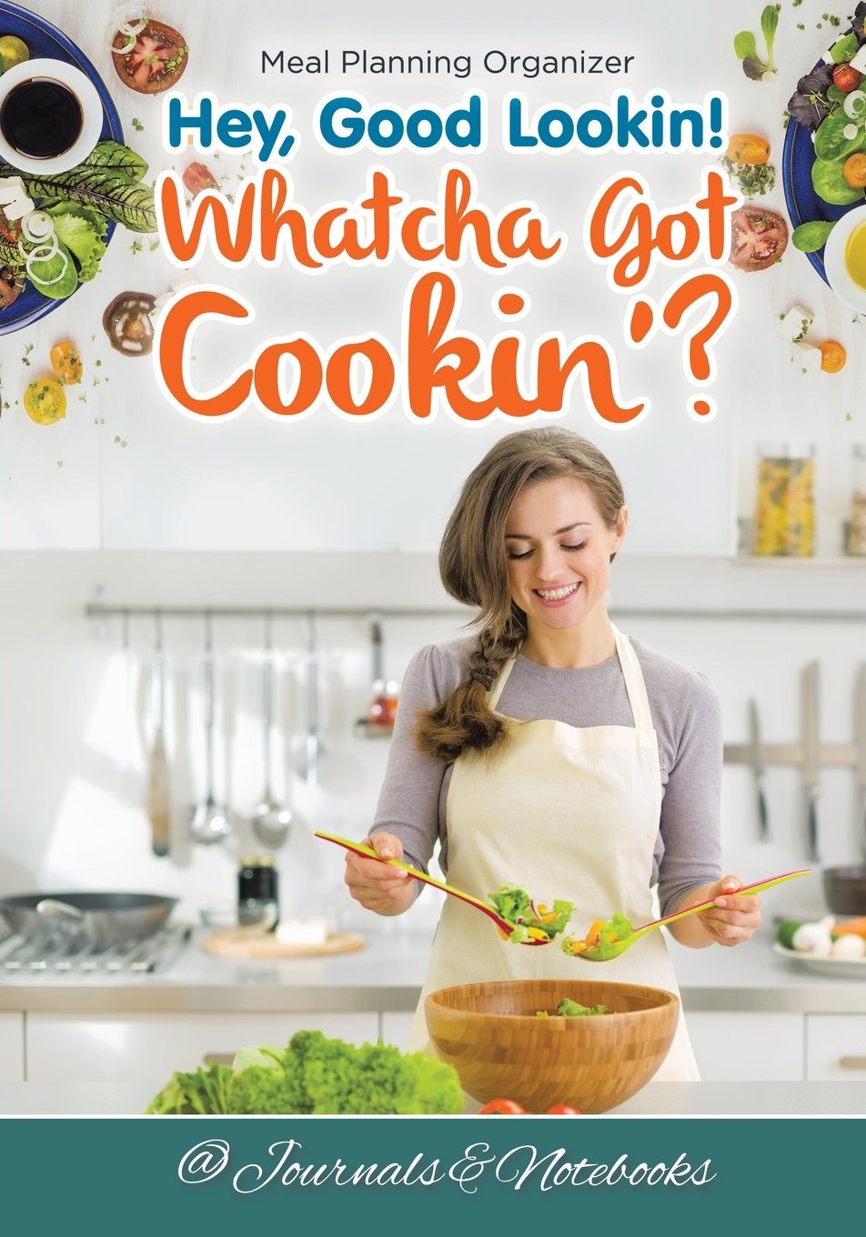 【预售按需印刷】Hey Good Lookin! Whatcha Got Cookin? Meal Planning Organizer