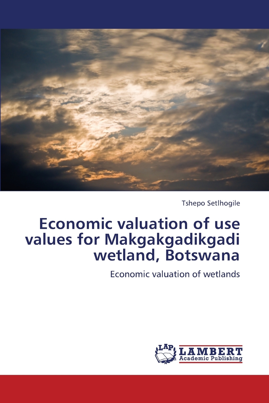 【预售按需印刷】Economic Valuation of Use Values for Makgakgadikgadi Wetland Botswana