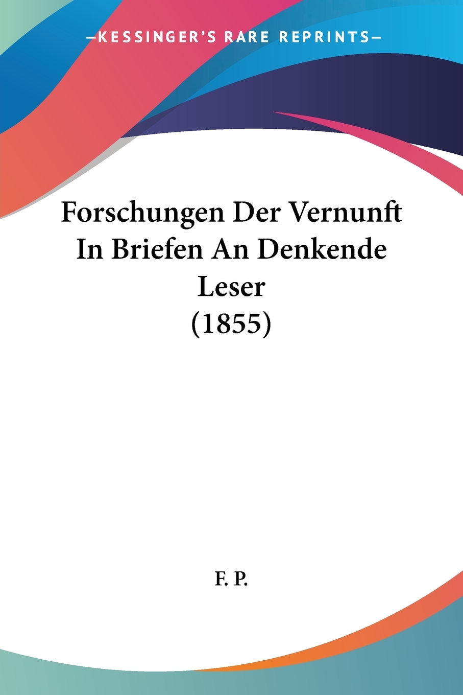 预售按需印刷 Forschungen Der Vernunft In Briefen An Denkende Leser(1855)德语ger