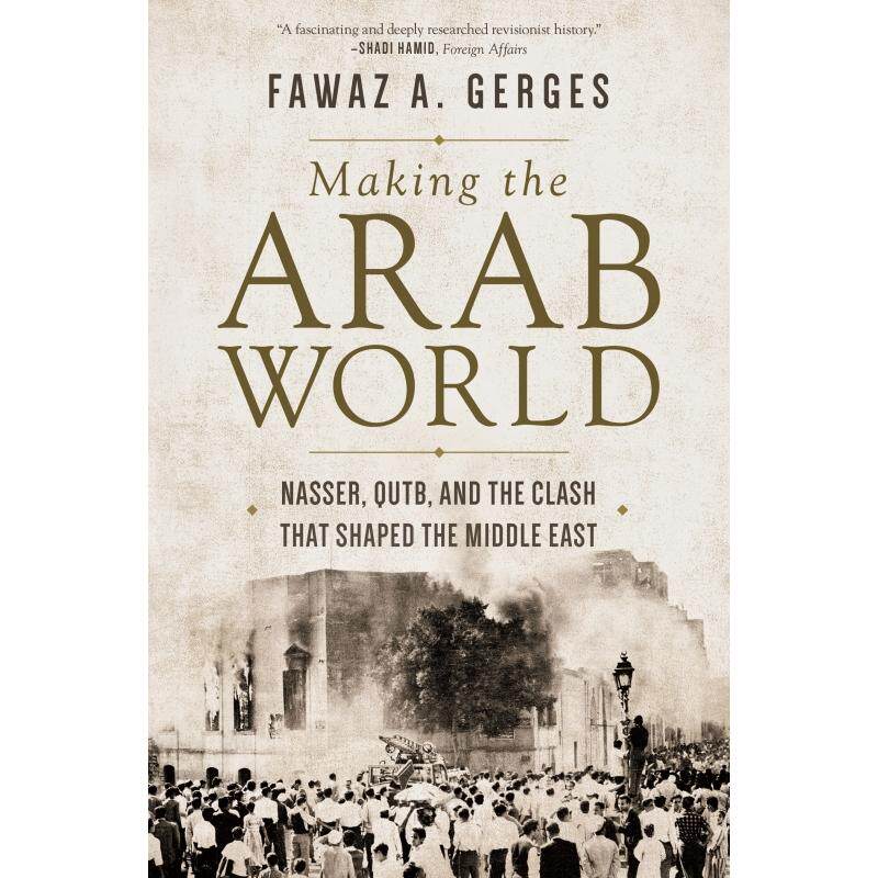 普林斯顿预售 Making the Arab World制造阿拉伯世界：纳赛尔，库特布和塑造中东的冲突