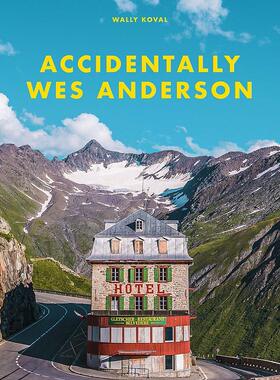 偶遇韦斯安德森 英文原版 Accidentally Wes Anderson 布达佩斯大饭店 犬之岛 导演 风景摄影 精装 中图