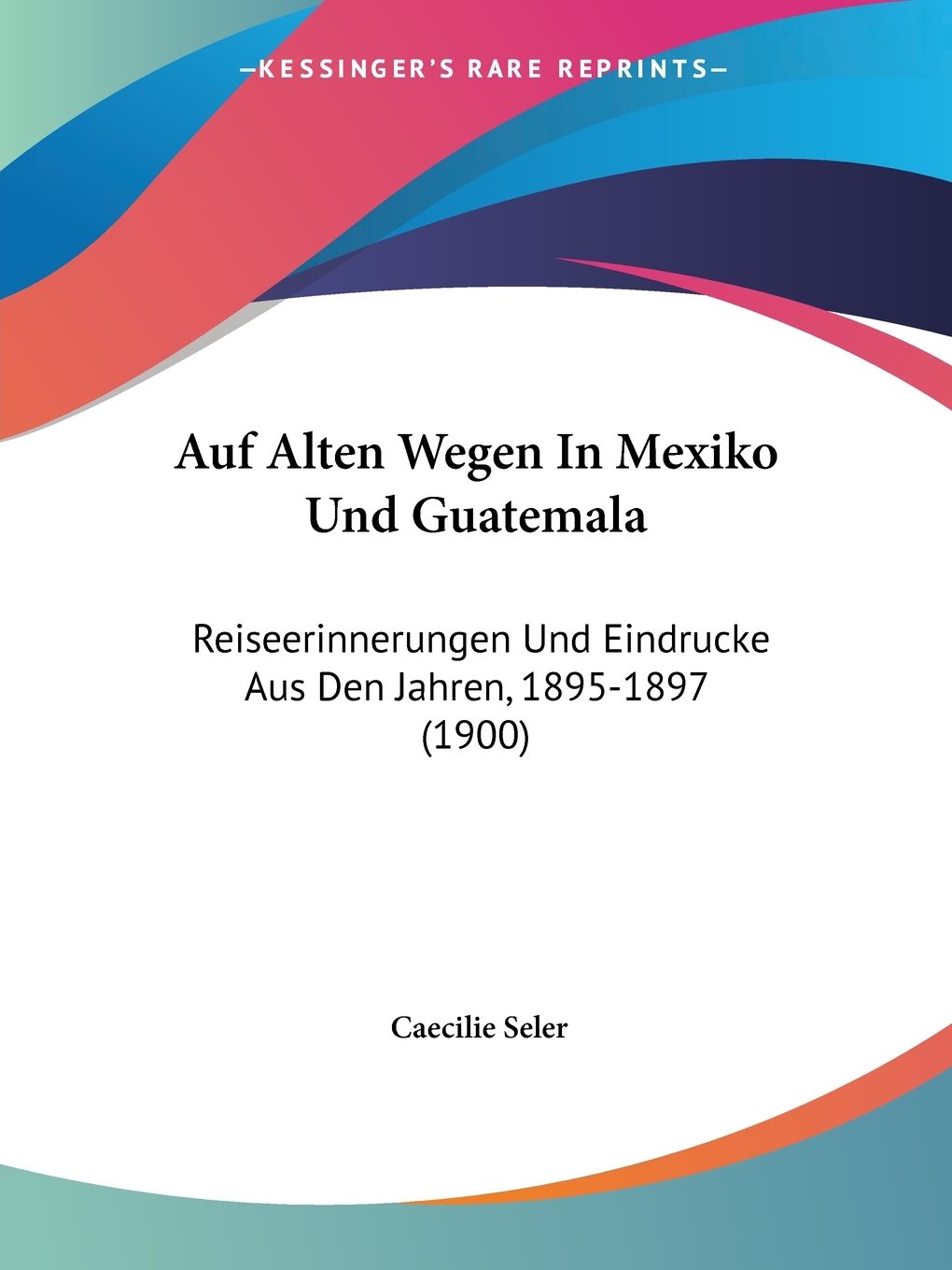 预售 按需印刷 Auf Alten Wegen In Mexiko Und Guatemala德语ger