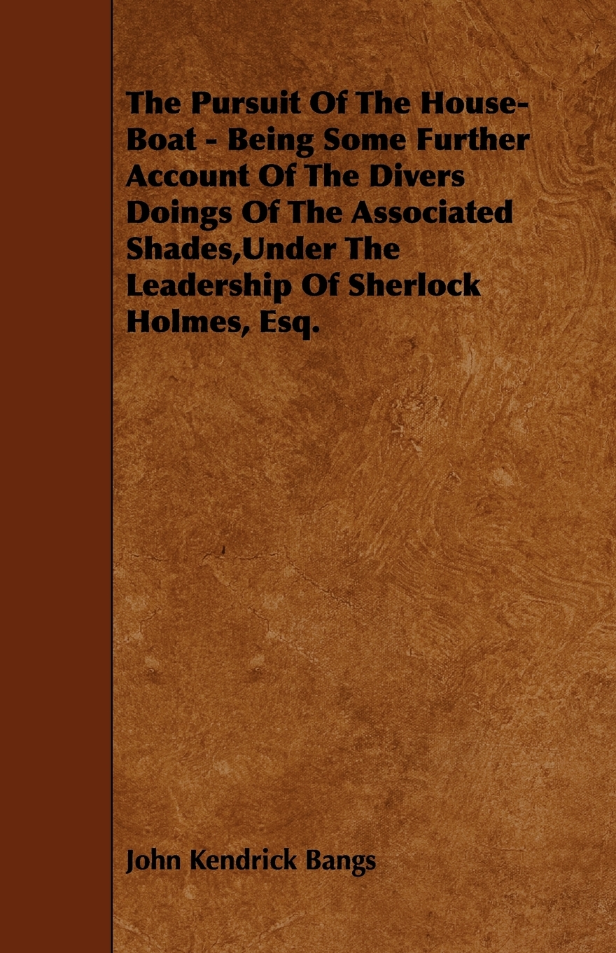 预售 按需印刷 The Pursuit of the House-Boat - Being Some Further Account of the Divers Doings of the Associated Sh 书籍/杂志/报纸 原版其它 原图主图