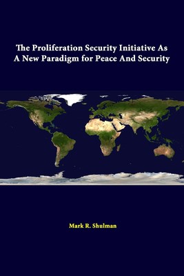 【预售 按需印刷】The Proliferation Security Initiative As A New Paradigm For Peace And Security
