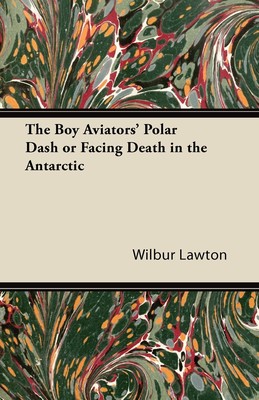 【预售 按需印刷】The Boy Aviators  Polar Dash or Facing Death in the Antarctic