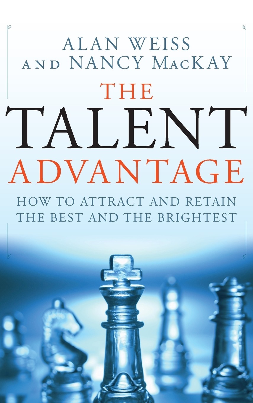 talent advantage: how to attract the best and the brightest