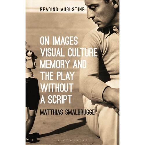 预售 On Images  Visual Culture  Memory and the Play without a Script英文原版 Bloomsbury
