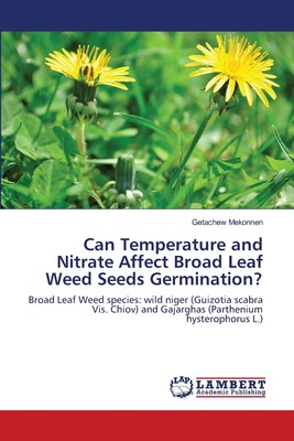 【预售 按需印刷】Can Temperature and Nitrate Affect Broad Leaf Weed Seeds Germination?