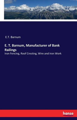 【预售 按需印刷】E. T. Barnum  Manufacturer of Bank Railings