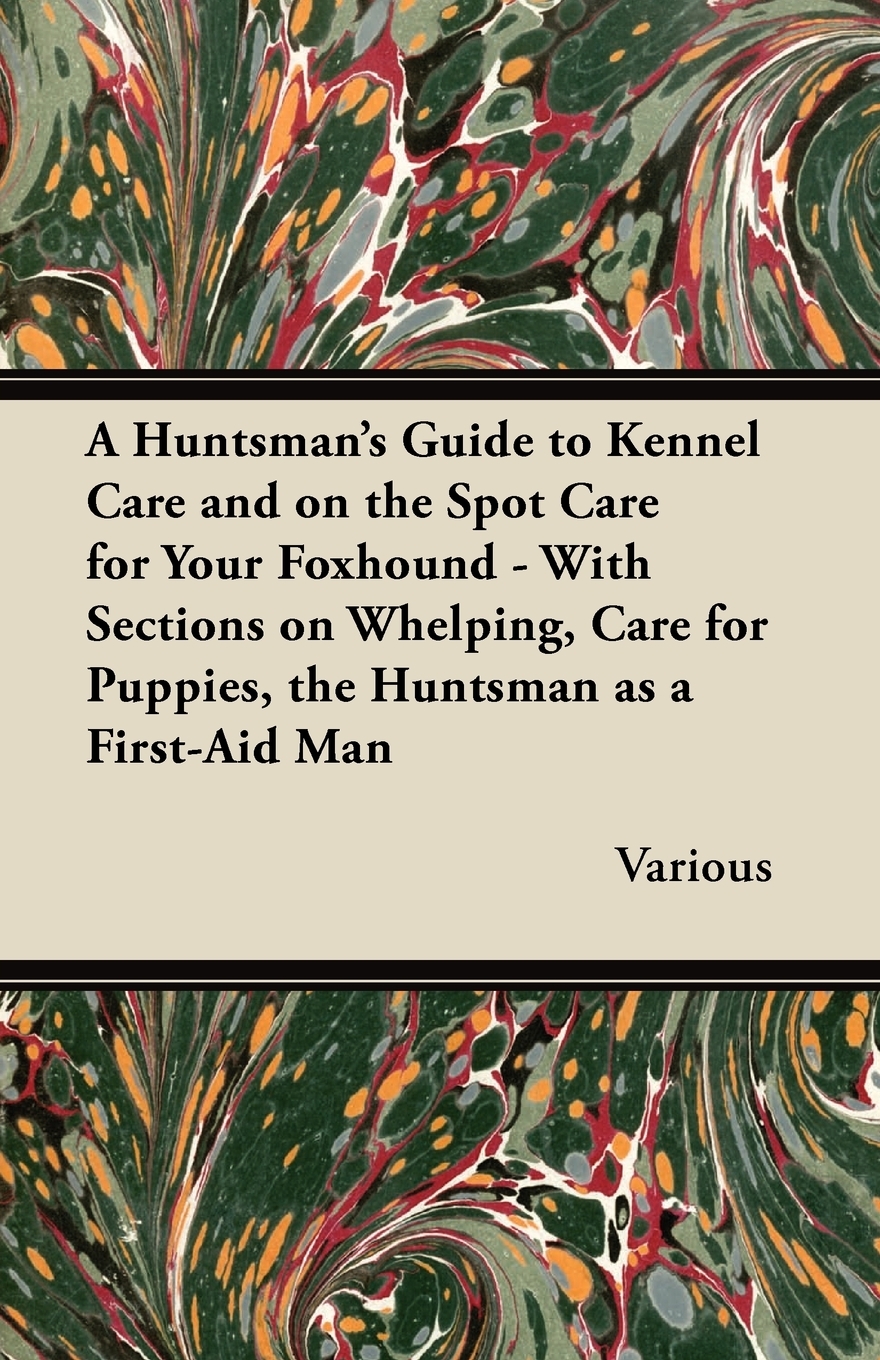 【预售按需印刷】A Huntsman s Guide to Kennel Care and on the Spot Care for Your Foxhound- With Sections on Whelping