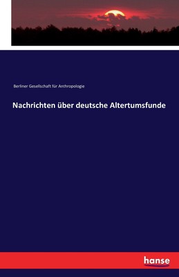 预售 按需印刷Nachrichten über deutsche Altertumsfunde德语ger