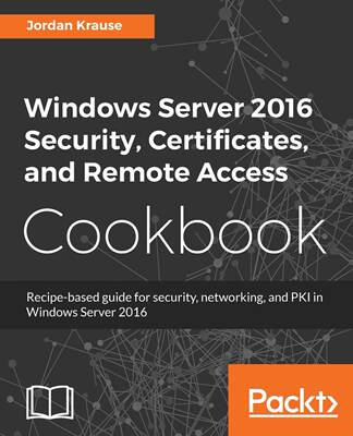 【预售 按需印刷】Windows Server 2016 Security  Certificates  and Remote Access Cookbook