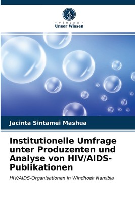 预售 按需印刷Institutionelle Umfrage unter Produzenten und Analyse von HIV/AIDS-Publikationen德语ger