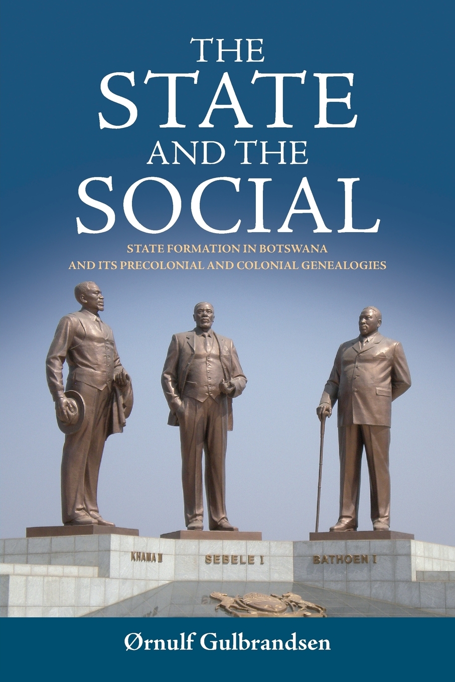 预售按需印刷The State and the Social State Formation in Botswana and Its Precolonial and Colonial Genealogies