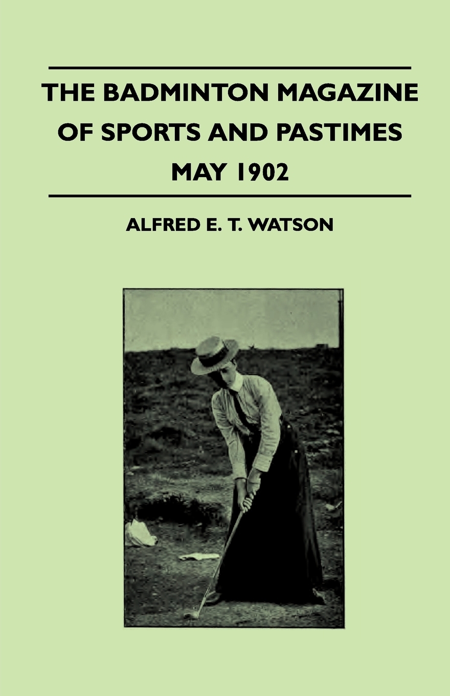 【预售按需印刷】The Badminton Magazine Of Sports And Pastimes- May 1902- Containing Chapters On