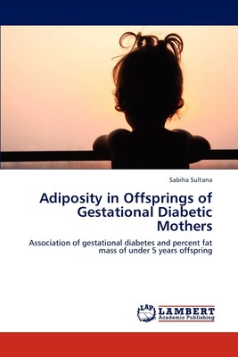 预售 按需印刷 Adiposity in Offsprings of Gestational Diabetic Mothers