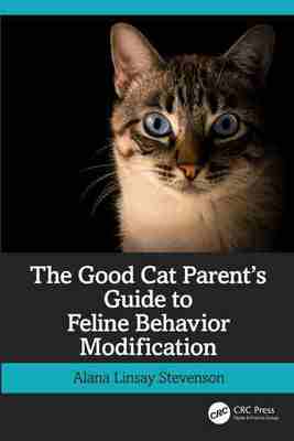 预售 按需印刷 The Good Cat Parent’s Guide to Feline Behavior Modification