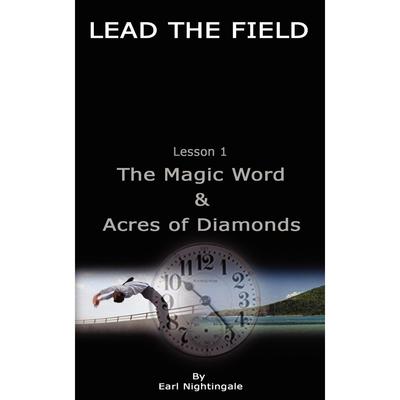 按需印刷 LEAD THE FIELD By Earl Nightingale - Lesson 1 厄尔·南丁格尔的《引领领域》——第一课:神奇的词语和钻石的土地