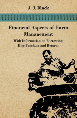 预售 按需印刷 Financial Aspects of Farm Management - With Information on Borrowing  Hire Purchase and Returns