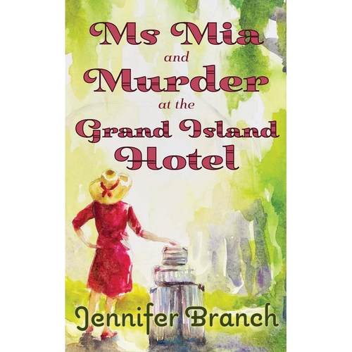 预售 Ms. Mia and Murder at the Grand Island Hotel