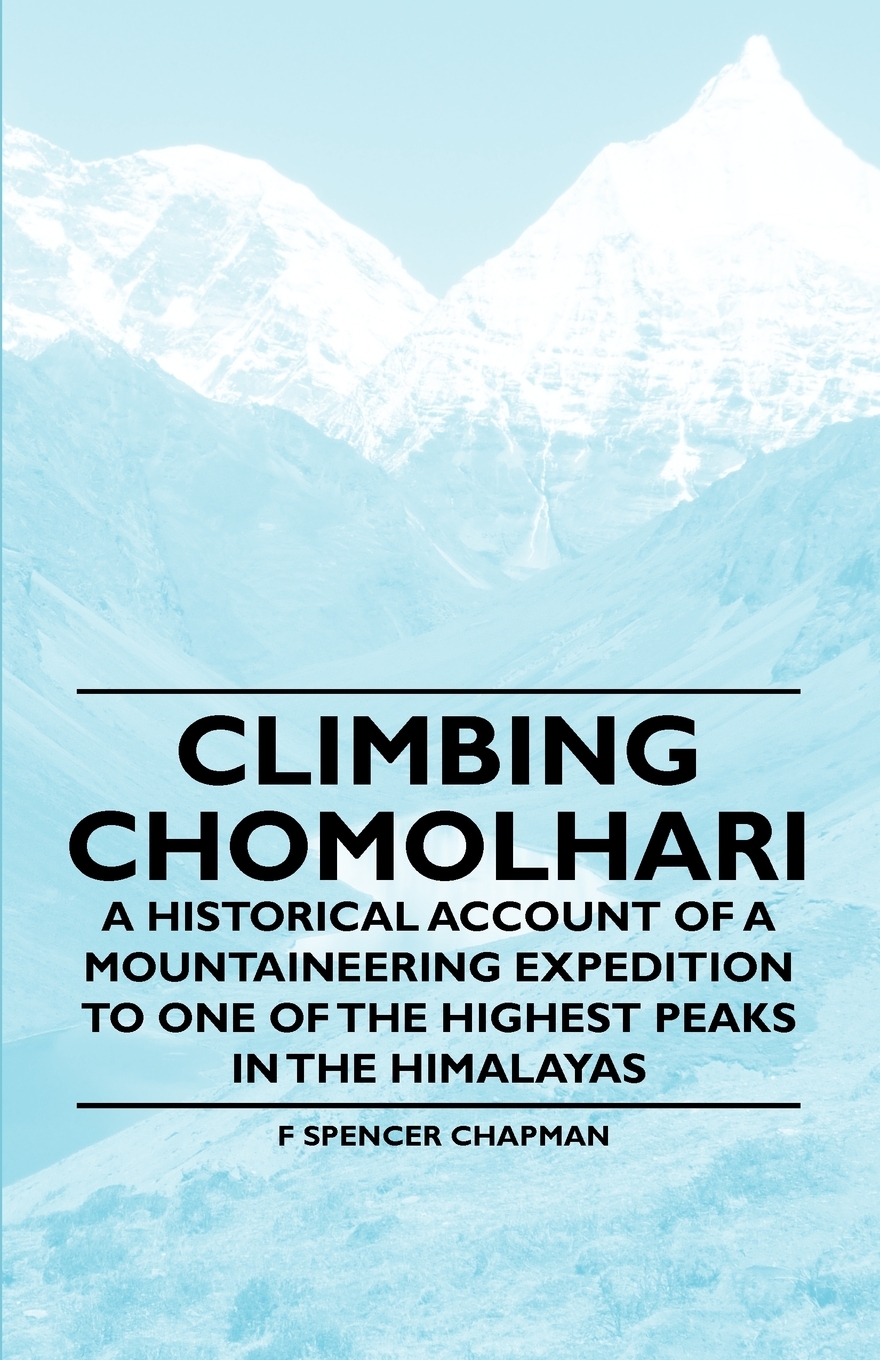 预售按需印刷 Climbing Chomolhari- A Historical Account of a Mountaineering Expedition to One of the Highest Peak