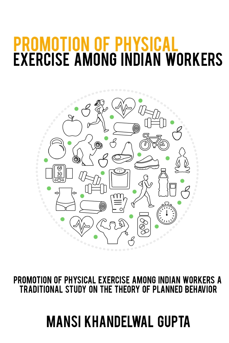 预售按需印刷 Promotion of physical exercise among Indian workers A traditional study on the theory of planned beh