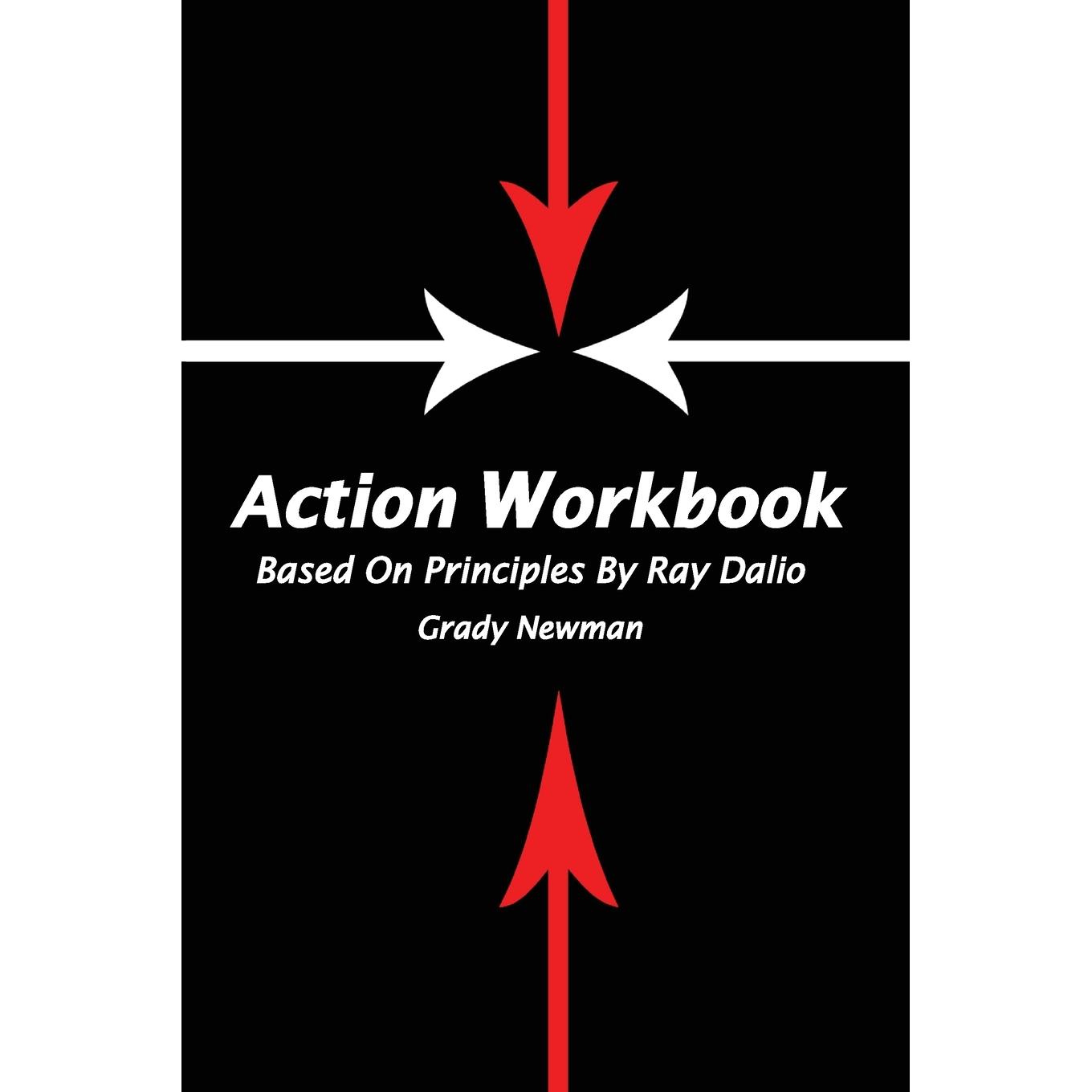 按需印刷 Action Workbook Based On Principles By Ray Dalio Ray Dalio的《基于原则的行动手册》Grady Newman 英文原版
