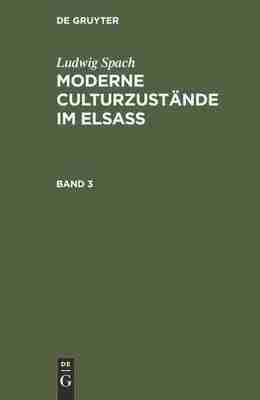 预售 按需印刷 Ludwig Spach: Moderne Culturzust?nde im Elsass. Band 3