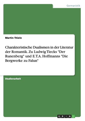 预售 按需印刷Charakteristische Dualismen in der Literatur der Romantik. Zu Ludwig Tiecks 