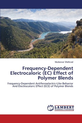 【预售 按需印刷】Frequency-Dependent Electrocaloric (EC) Effect of Polymer Blends