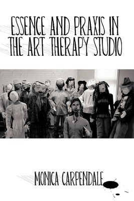 预售 按需印刷Essence and Praxis in the Art Therapy Studio