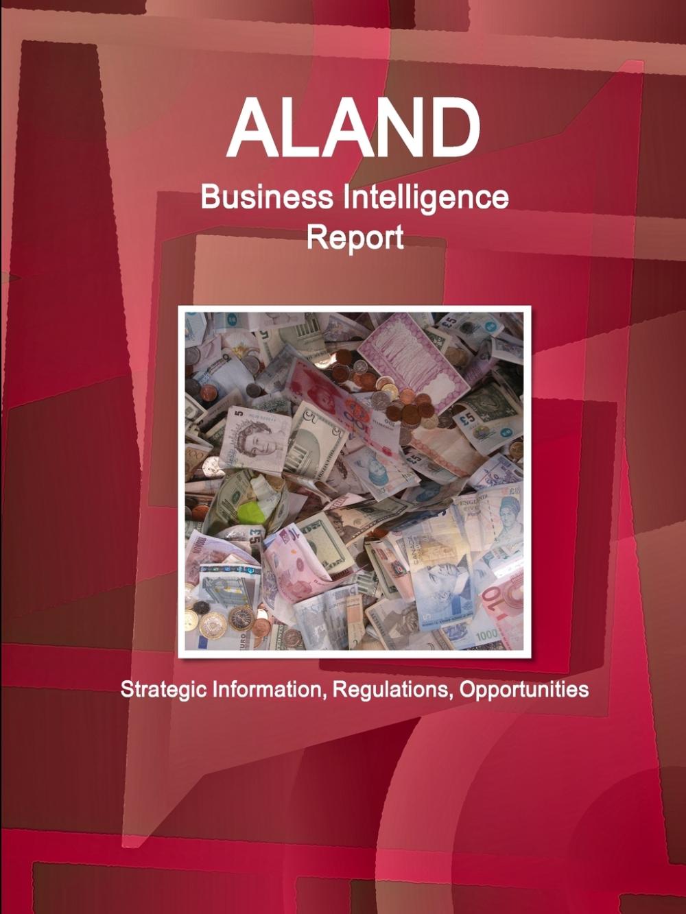 预售按需印刷 Aland Business Intelligence Report- Strategic Information Regulations Opportunities