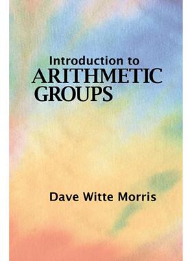 按需印刷 Introduction to Arithmetic Groups 算术组简介 Dave Witte Morris