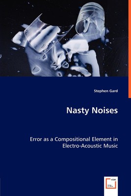 【预售 按需印刷】Nasty Noises - Error as a Compositional Element in Electro-Acoustic Music