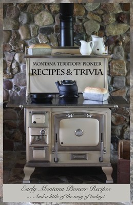 【预售 按需印刷】Montana Territory Pioneer Recipes & Trivia