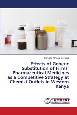 【预售 按需印刷】Effects of Generic Substitution of Firms  Pharmaceutical Medicines as a Competitive Strategy at Chem