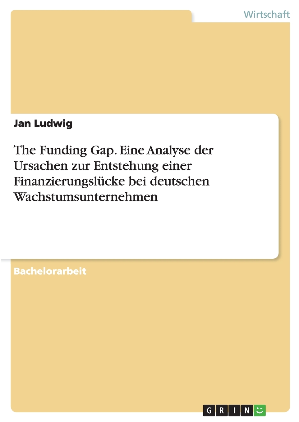 预售按需印刷The Funding Gap. Eine Analyse der Ursachen zur Entstehung einer Finanzierungslücke bei deutschen Wac德语ge