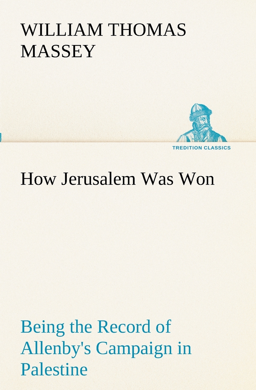 预售 按需印刷 How Jerusalem Was Won Being the Record of Allenby s Campaign in Palestine 书籍/杂志/报纸 人文社科类原版书 原图主图