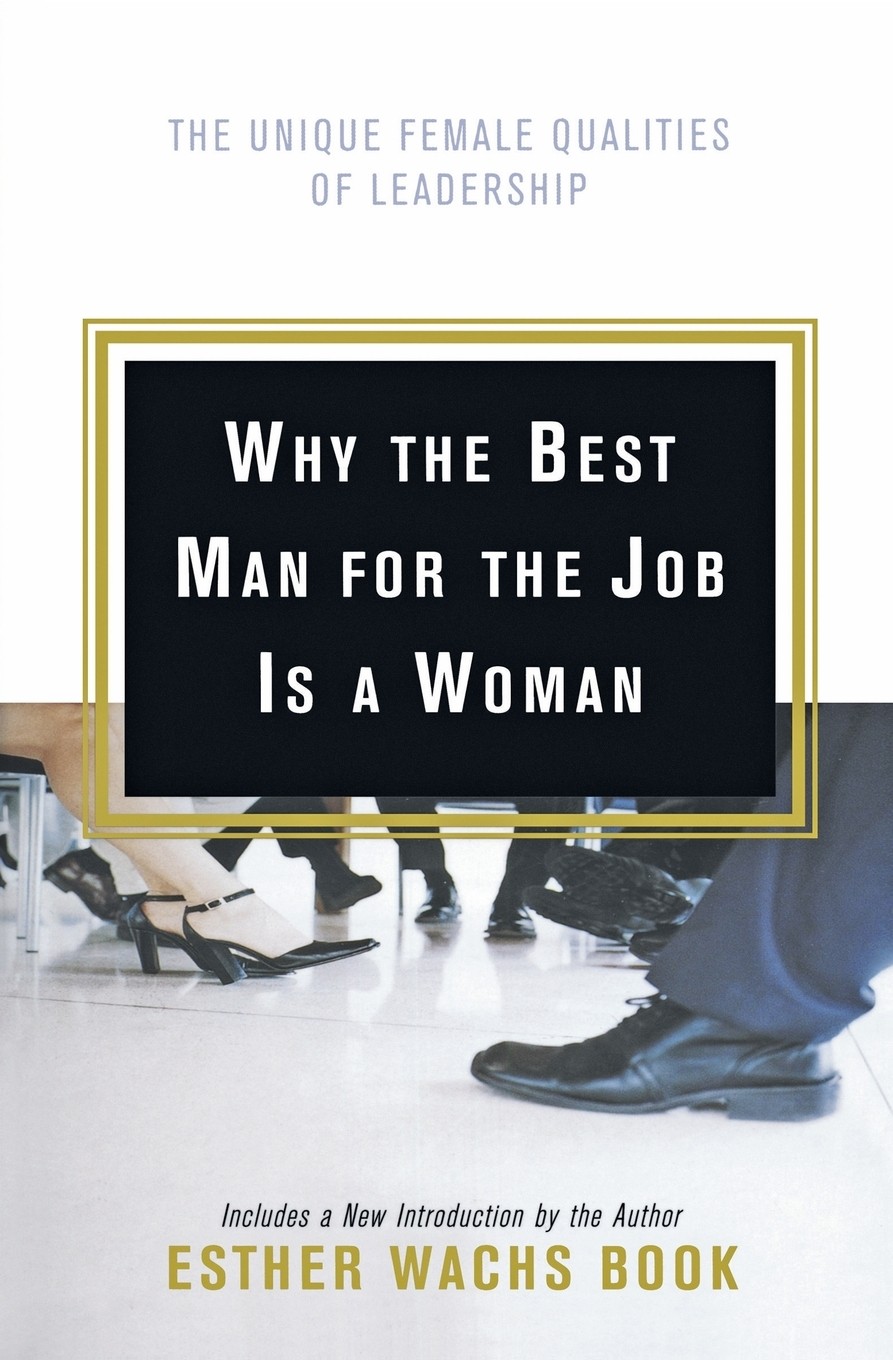 the best man for the job is a woman  the unique female qualities