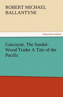 【预售 按需印刷】Gascoyne  The Sandal-Wood Trader A Tale of the Pacific