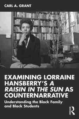 预售 按需印刷 Examining Lorraine Hansberry’s A Raisin in the Sun as Counternarrative