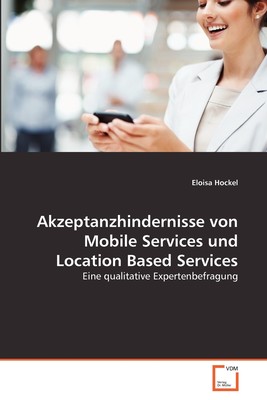 预售 按需印刷Akzeptanzhindernisse von Mobile Services und Location Based Services德语ger