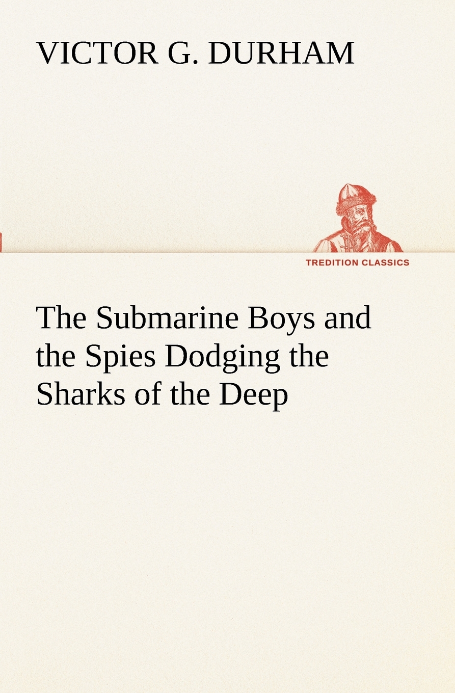 预售按需印刷 The Submarine Boys and the Spies Dodging the Sharks of the Deep