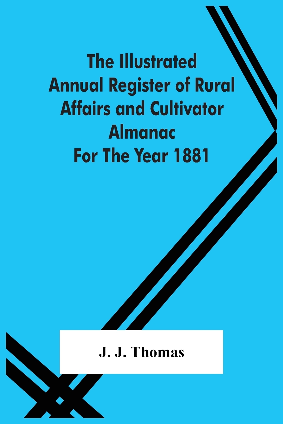 预售 按需印刷 The Illustrated Annual Register Of Rural Affairs And Cultivator Almanac For The Year 1881 书籍/杂志/报纸 原版其它 原图主图