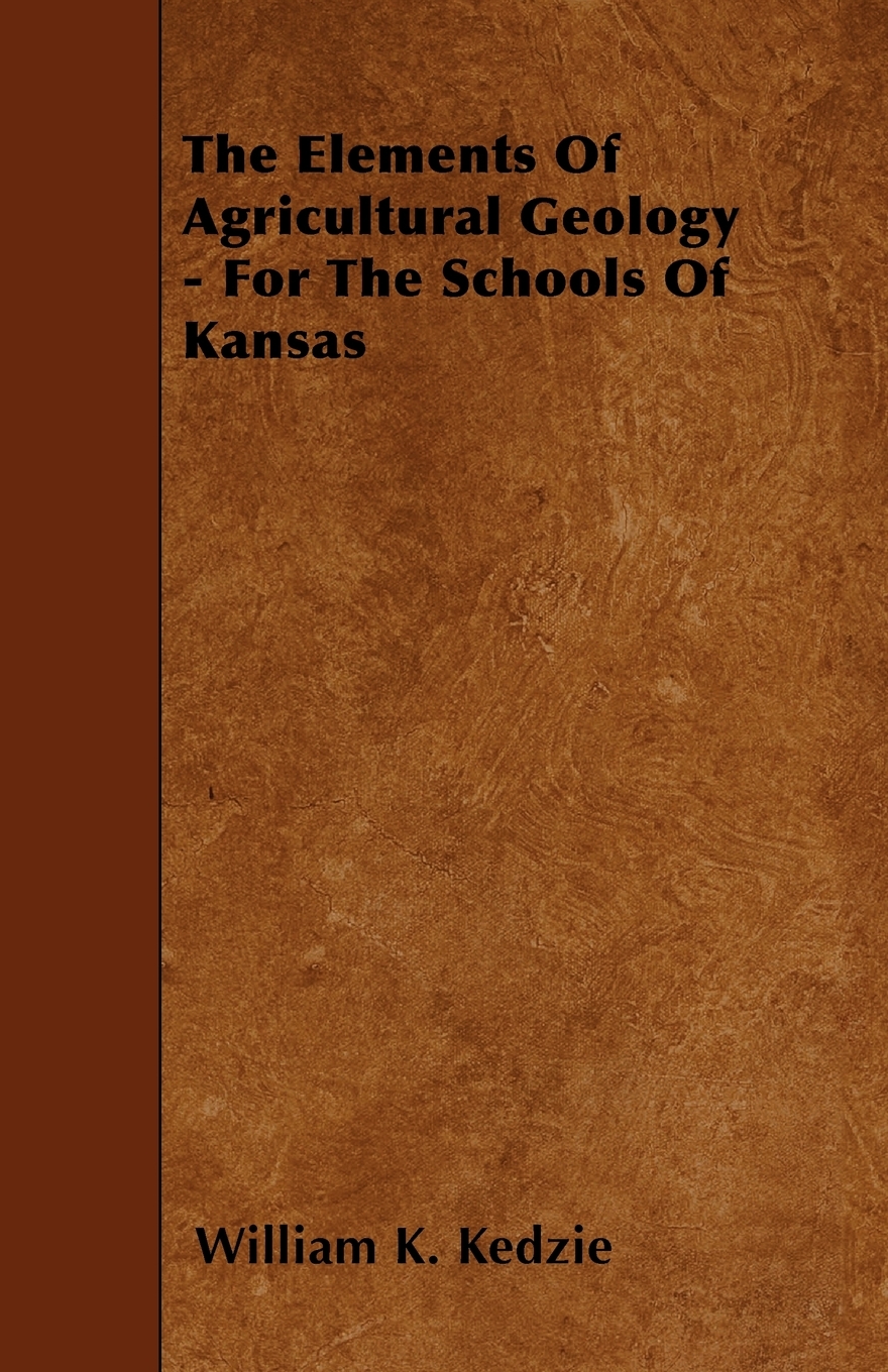 【预售 按需印刷】The Elements Of Agricultural Geology - For The Schools Of Kansas 书籍/杂志/报纸 人文社科类原版书 原图主图