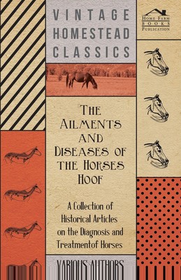 【预售 按需印刷】The Ailments and Diseases of the Horses Hoof - A Collection of Historical Articles on the Diagnosis