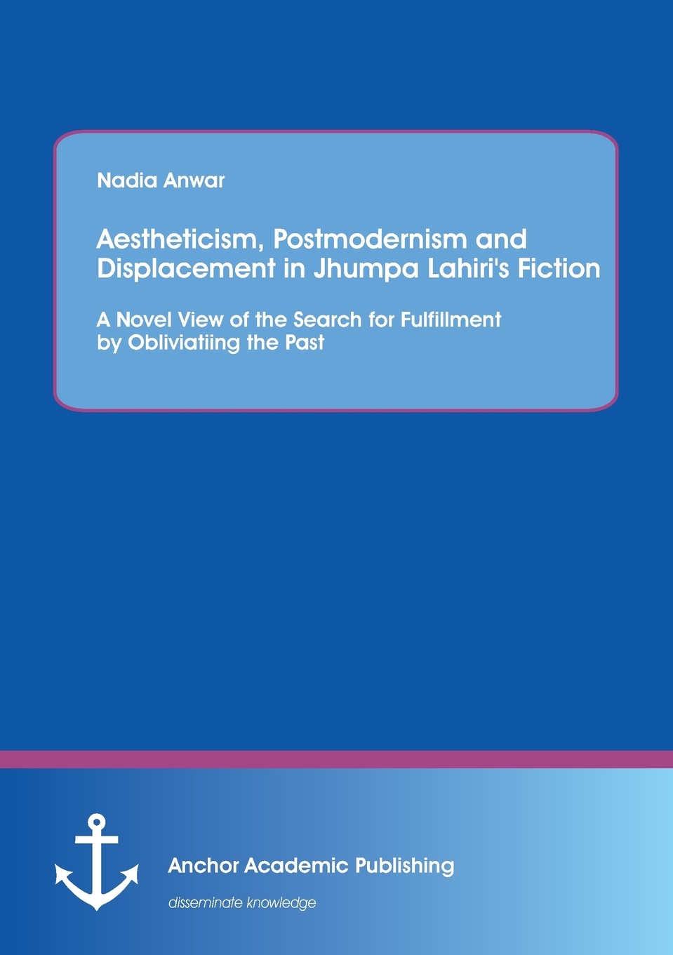 预售 按需印刷 Aestheticism  Postmodernism and Displacement in Jhumpa Lahiri s Fiction 书籍/杂志/报纸 原版其它 原图主图