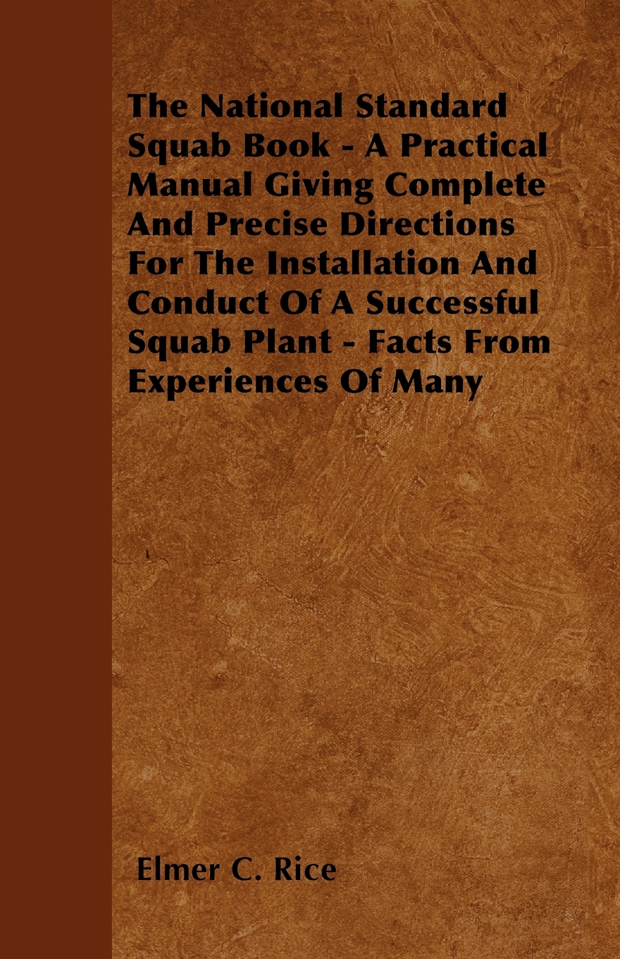 预售按需印刷 The National Standard Squab Book- A Practical Manual Giving Complete And Precise Directions For The